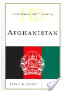 Dictionnaire historique de l'Afghanistan, quatrième édition - Historical Dictionary of Afghanistan, Fourth Edition