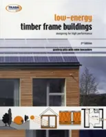 Bâtiments à ossature bois à faible consommation d'énergie - Conception pour une haute performance - Low Energy Timber Frame Buildings - Designing For High Performance