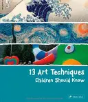 13 techniques artistiques que les enfants doivent connaître - 13 Art Techniques Children Should Know