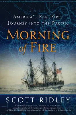 Matin de feu : Le premier voyage épique de l'Amérique dans le Pacifique - Morning of Fire: America's Epic First Journey Into the Pacific