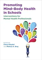 Promouvoir la santé du corps et de l'esprit à l'école : Interventions pour les professionnels de la santé mentale - Promoting Mind-Body Health in Schools: Interventions for Mental Health Professionals