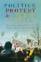 Politique, protestation et jeunes : Participation politique et dissidence dans la Grande-Bretagne du 21e siècle - Politics, Protest and Young People: Political Participation and Dissent in 21st Century Britain