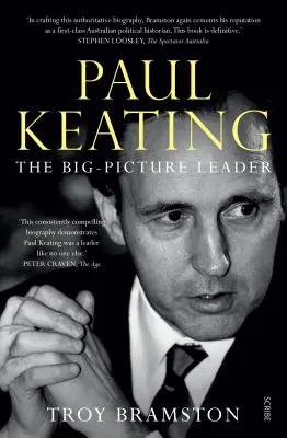 Paul Keating : Le leader à la vue d'ensemble - Paul Keating: The Big-Picture Leader