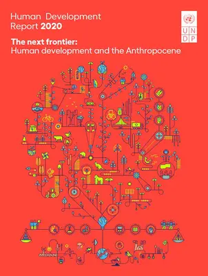 Rapport sur le développement humain 2020 : La prochaine frontière : le développement humain et l'anthropocène - Human Development Report 2020: The Next Frontier: Human Development and the Anthropocene