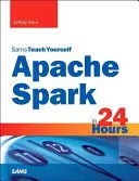 Apache Spark en 24 heures, Sams Teach Yourself - Apache Spark in 24 Hours, Sams Teach Yourself