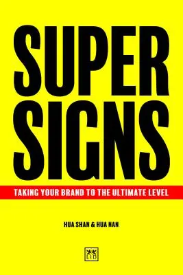 Super Signes : La marque à l'état pur - Super Signs: Taking Your Brand to the Ultimate Level