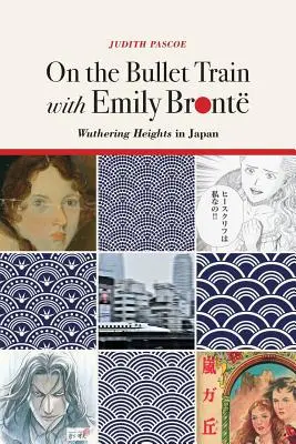 Dans le train à grande vitesse avec Emily Bronte - Les Hauts de Hurlevent au Japon - On the Bullet Train with Emily Bronte - Wuthering Heights in Japan