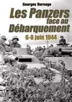 Le Panzers Face Au Dbarquement : 6-8 Juin 1944 - Le Panzers Face Au Dbarquement: 6-8 Juin 1944