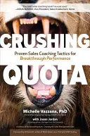 Écraser les quotas : Tactiques éprouvées de coaching commercial pour des performances exceptionnelles - Crushing Quota: Proven Sales Coaching Tactics for Breakthrough Performance