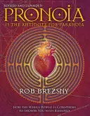 Pronoia Is the Antidote for Paranoia, Revised and Expanded : Comment le monde entier conspire pour vous combler de bénédictions - Pronoia Is the Antidote for Paranoia, Revised and Expanded: How the Whole World Is Conspiring to Shower You with Blessings