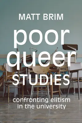 Poor Queer Studies : Confronter l'élitisme à l'université - Poor Queer Studies: Confronting Elitism in the University