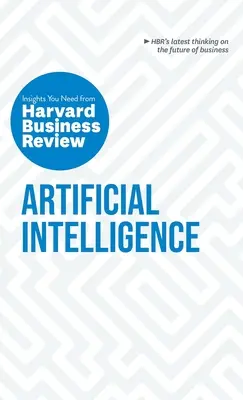 Intelligence artificielle : Les points de vue de la Harvard Business Review dont vous avez besoin - Artificial Intelligence: The Insights You Need from Harvard Business Review