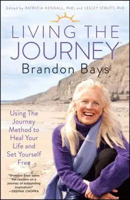 Vivre le voyage : Utiliser la méthode du voyage pour guérir sa vie et se libérer - Living the Journey: Using the Journey Method to Heal Your Life and Set Yourself Free