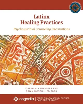 Latinx Healing Practices : Interventions de conseil psychospirituel - Latinx Healing Practices: Psychospiritual Counseling Interventions