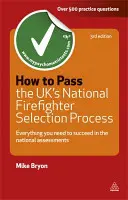 Comment réussir le processus de sélection des pompiers britanniques : Tout ce que vous devez savoir pour réussir les évaluations nationales - How to Pass the UK's National Firefighter Selection Process: Everything You Need to Know to Succeed in the National Assessments