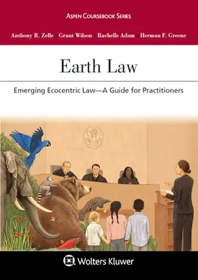 La loi de la terre : L'émergence d'une loi écocentrique - un guide pour les praticiens - Earth Law: Emerging Ecocentric Law--A Guide for Practitioners