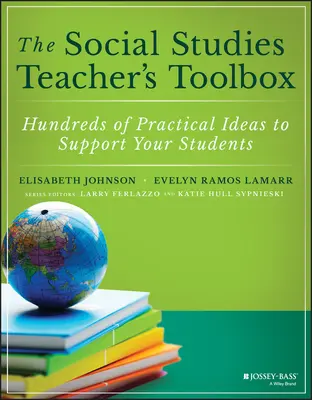 La boîte à outils du professeur d'études sociales : Des centaines d'idées pratiques pour aider vos élèves - The Social Studies Teacher's Toolbox: Hundreds of Practical Ideas to Support Your Students