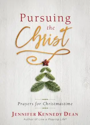 A la poursuite du Christ : Prières pour le temps de Noël - Pursuing the Christ: Prayers for Christmastime
