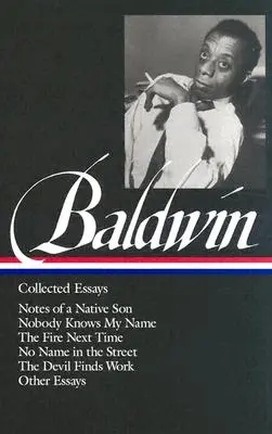 James Baldwin : Collected Essays (Loa #98) : Notes d'un fils indigène / Personne ne connaît mon nom / Le feu la prochaine fois / Pas de nom dans la rue / Le diable trouve son chemin - James Baldwin: Collected Essays (Loa #98): Notes of a Native Son / Nobody Knows My Name / The Fire Next Time / No Name in the Street / The Devil Finds