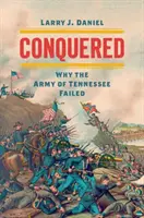 Conquered : Les raisons de l'échec de l'armée du Tennessee - Conquered: Why the Army of Tennessee Failed