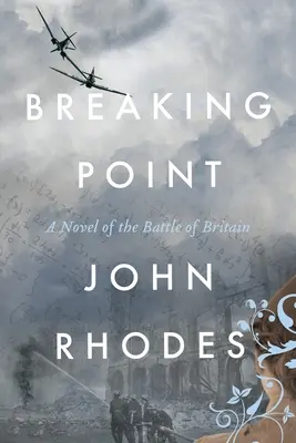 Breaking Point : Un roman de la bataille d'Angleterre - Breaking Point: A Novel of the Battle of Britain