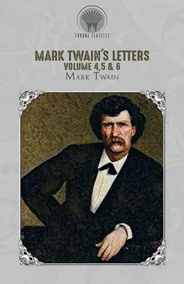 Lettres de Mark Twain Volume 4,5 & 6 - Mark Twain's Letters Volume 4,5 & 6