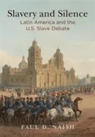Esclavage et silence : L'Amérique latine et le débat sur l'esclavage aux États-Unis - Slavery and Silence: Latin America and the U.S. Slave Debate