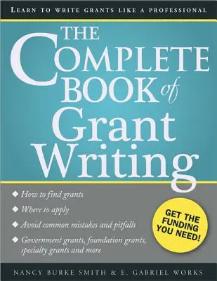 Le livre complet de la rédaction de subventions : Apprendre à rédiger des demandes de subventions comme un professionnel - The Complete Book of Grant Writing: Learn to Write Grants Like a Professional
