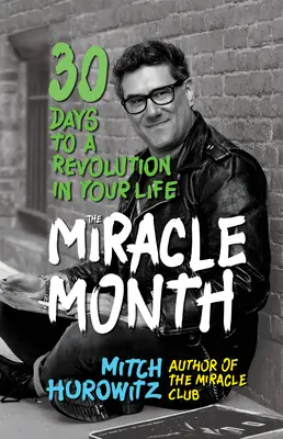 Le mois miracle : 30 jours pour révolutionner votre vie - The Miracle Month: 30 Days to a Revolution in Your Life