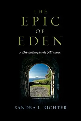 L'épopée d'Eden : Une entrée chrétienne dans l'Ancien Testament - The Epic of Eden: A Christian Entry Into the Old Testament