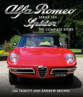 Alfa Romeo Série 105 Spider : L'histoire complète - Alfa Romeo Series 105 Spider: The Complete Story