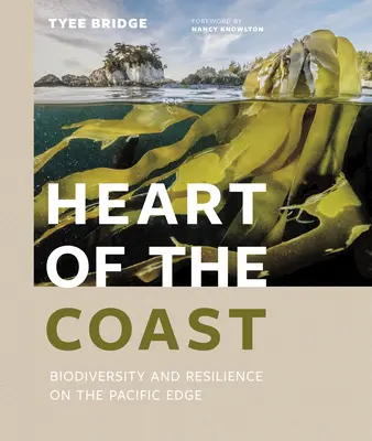 Le cœur de la côte : Biodiversité et résilience à la lisière du Pacifique - Heart of the Coast: Biodiversity and Resilience on the Pacific Edge