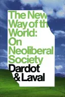 La nouvelle façon de voir le monde : La société néolibérale - The New Way of the World: On Neo-Liberal Society
