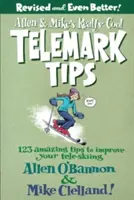 Allen & Mike's Really Cool Telemark Tips : 123 conseils étonnants pour améliorer votre télé-ski - Allen & Mike's Really Cool Telemark Tips: 123 Amazing Tips to Improve Your Tele-Skiing