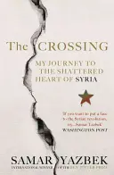 La traversée : Mon voyage au cœur brisé de la Syrie - The Crossing: My Journey to the Shattered Heart of Syria