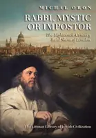 Rabbin, mystique ou imposteur : le Ba'al Shem de Londres au dix-huitième siècle - Rabbi, Mystic, or Impostor?: The Eighteenth-Century Ba'al Shem of London