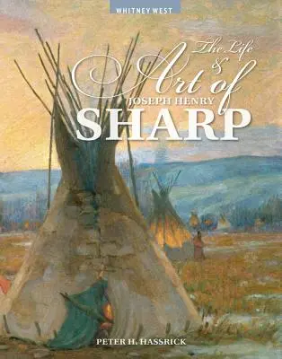 La vie et l'art de Joseph Henry Sharp - The Life and Art of Joseph Henry Sharp