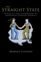 L'État hétérosexuel : Sexualité et citoyenneté dans l'Amérique du XXe siècle - The Straight State: Sexuality and Citizenship in Twentieth-Century America