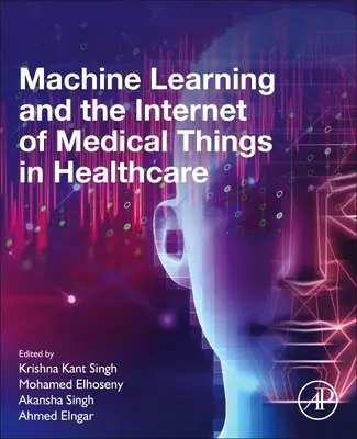 Apprentissage automatique et Internet des objets médicaux dans le domaine de la santé - Machine Learning and the Internet of Medical Things in Healthcare