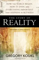 L'histoire de la réalité : comment le monde a commencé, comment il se termine, et tout ce qui se passe d'important entre les deux - The Story of Reality: How the World Began, How It Ends, and Everything Important that Happens in Between