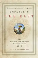 Libérer l'Orient : La rencontre des Lumières avec l'Asie - Unfabling the East: The Enlightenment's Encounter with Asia