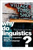 Pourquoi faire de la linguistique ? La linguistique réflexive et l'étude du langage - Why Do Linguistics?: Reflective Linguistics and the Study of Language