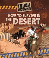 Guides pratiques : Comment survivre dans le désert - Tough Guides: How to Survive in the Desert