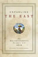 Déshabituer l'Orient : La rencontre des Lumières avec l'Asie - Unfabling the East: The Enlightenment's Encounter with Asia