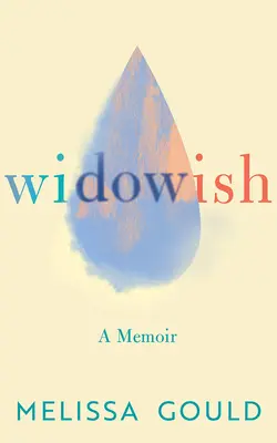 Le veuvage : Un mémoire - Widowish: A Memoir