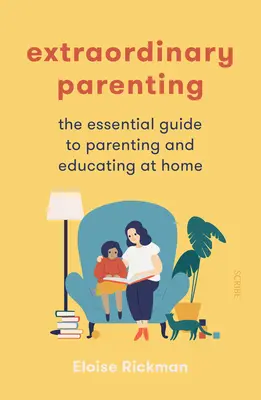 Extraordinary Parenting : Le guide essentiel pour être parent et éduquer à la maison - Extraordinary Parenting: The Essential Guide to Parenting and Educating at Home