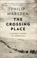 Crossing Place - Un voyage chez les Arméniens - Crossing Place - A Journey Among the Armenians