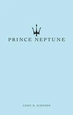 Prince Neptune : Poésie et prose - Prince Neptune: Poetry and Prose