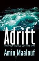 À la dérive - Comment notre monde s'est égaré - Adrift - How Our World Lost Its Way