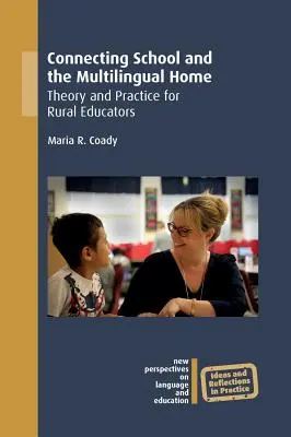 Connecter l'école et le foyer multilingue - Théorie et pratique pour les éducateurs ruraux - Connecting School and the Multilingual Home - Theory and Practice for Rural Educators